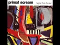 PRIMAL SCREAM - HIGHER THAN THE SUN (AMERICAN SPRING MIX) (1991)