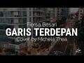 GARIS TERDEPAN - Fiersa Besari [Cover by Michela Thea] Unofficial Video Lyrics