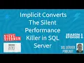 Implicit Converts The Silent Performance Killer in SQL Server Stedman SQL Podcast Sn 3 Ep 7