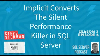 Implicit Converts The Silent Performance Killer in SQL Server Stedman SQL Podcast Sn 3 Ep 7