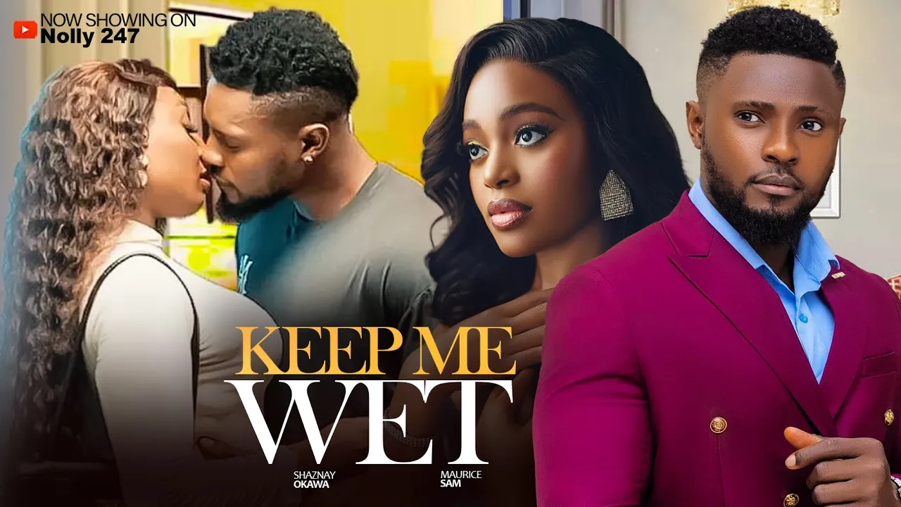 Keep Me Wet, Featuring Maurice Sam, Shaznay Okawa — Nollywood