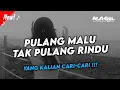 Download Lagu DJ PULANG MALU TAK PULANG RINDU JDM PLAT KT 🤙