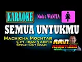 Download Lagu SEMUA UNTUKMU || MACHICHA MOCHTAR || KARAOKE Nada WANIYA