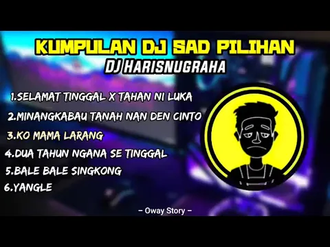 Download MP3 KUMPULAN DJ SAD ( HARIS NUGRAHA ) VIRAL TIKTOK - DJ SELAMAT TINGGAL X TAHAN NI LUKA