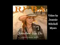 "Somehow You Do" Reba McEntire. Video by Jeannie Mitchell Myers