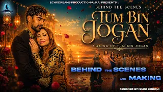 Behind the Scenes & Making of TUM BIN JOGAN | Exclusive BTS | EchoDreams Production (U.S.A.)