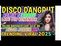 Download Lagu DISCO DANGDUT terbaik VIRAL LAGU Nostalgia ❗ JGN NANGGUNG-NANGGUNG COCOK BUAT Goyang gaesss 