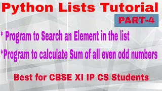 Python Lists Tutorial Part-4 Program to Search element in list sum of even odd no cbse xi ip cs