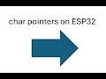 char array vs char pointer on ESP32