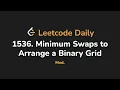 1536 Minimum Swaps to Arrange a Binary Grid Leetcode Daily - Python