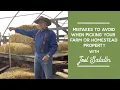 Mistakes to Avoid When Picking Your Farm or Homestead Property Joel Salatin