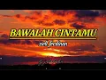 Bawalah cintamu ( ziell ferdinan ) lirik lagu 🎶🎶🎶 viral tiktok