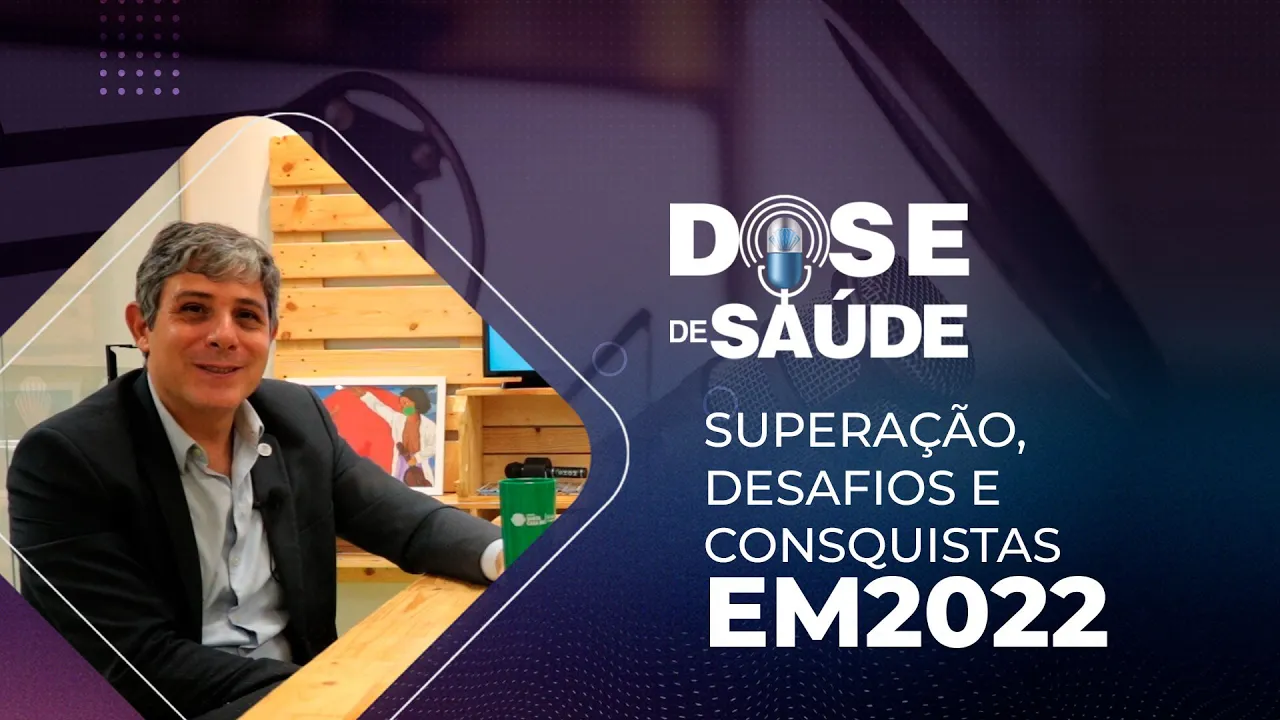SUPERAÇÃO, DESAFIOS E CONSQUISTAS EM 2022 | DOSE DE SAÚDE | EDIÇÃO #35