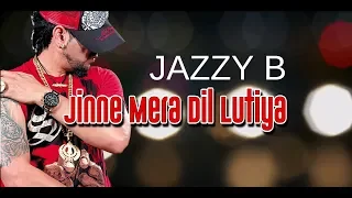 JINE MERA DIL LUTEYA (LYRICAL VIDEO) -  JAZZY B FT. APACHE INDIAN - ROMEO