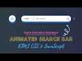 Animated Search Bar Using HTML CSS JavaScript Keyframe Effects