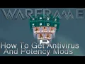 Warframe - How To Get Antivirus And Potency Mods