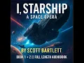Lagu I, Starship A Space Opera Book 1+2  By Scott Bartlett  Full Length Audiobook