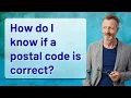 How do I know if a postal code is correct