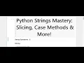 Python Class 13 Mastering String Slicing Case Methods More with Examples