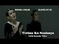 Misha Omar & Hafiz Suip ~ Terima Ku Seadanya   Lirik Karaoke