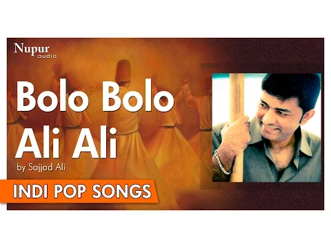 Download MP3 Bolo Bolo Ali Ali - Sajjad Ali | Popular Hindi Song | Nupur Audio