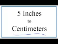 How to Convert 5 Inches to Centimeters 5in to cm