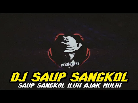 Download MP3 DJ Saup Sangkol - Made Gunawan Full Bass Terbaru 2023 || Rean Remix