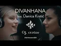 Lagu Divanhana \u0026 Danica Krstic - Oj, curice (Official video)