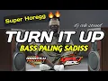 Download Lagu DJ CEK SOUND||DJ TURN IT UP VERSI BASS SADISS