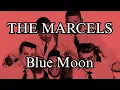 THE MARCELS - Blue Moon