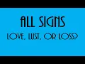 Love Lust Or Loss All Signs October 16 - October 22