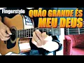 Lagu Quão grande és meu Deus - SORAYA MORAIS no VIOLÃO FINGERSTYLE