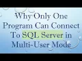 Why Only One Program Can Connect To SQL Server in Multi-User Mode