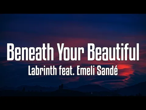 Download MP3 Labrinth feat. Emeli Sandé - Beneath Your Beautiful (Lyrics)