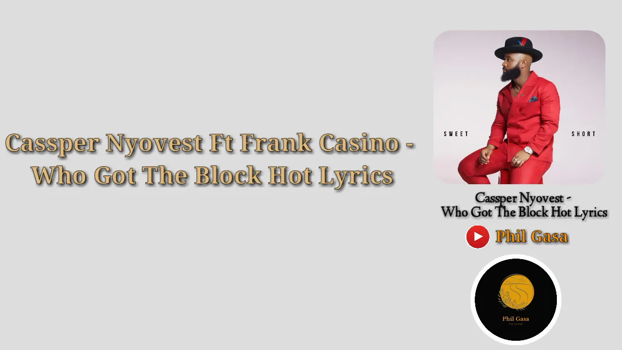 Cassper Nyovest - Who Got The Block Hot [LYRICS] Ft Frank Casino