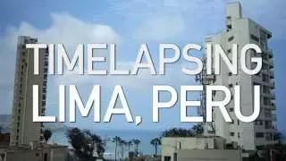 Our Trip to Lima, Peru as a Timelapse