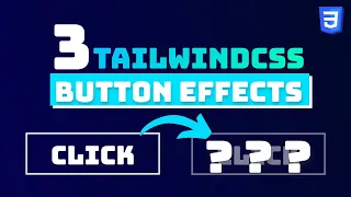 3 Button Effects You Need to Know TailwindCSS