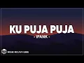 Download Lagu Ipank - Ku Puja Puja (Lirik Lagu)