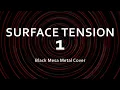 Lagu Surface Tension 1 - Black Mesa Metal Cover