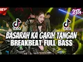 Download Lagu DJ BASARAH KA GARIH TANGAN BREAKBEAT FULL BASS 2024