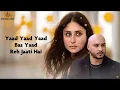 Yaad Reh Jaati Hai (LYRICS) - B Praak | Kareena Kapoor Khan | Payal Dev | Kunaal Vermaa