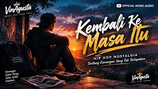 🎵 Kembali Ke Masa Itu - Hip Hop Nostalgia Tentang Kenangan Yang Tak Terlupakan | VinAgusta