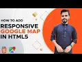 How To Insert Google Map in HTML5 Google Map API Add Responsive Google Map in HTML5