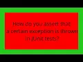 How do you assert that a certain exception is thrown in JUnit tests