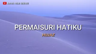 Download Hijjaz - Permaisuri Hatiku (Lyrics) MP3