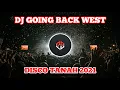 Download Lagu DJ GOING BACK WEST REMIX (CHA CHA REMIX 2021) DISCO TANAH 🎧 ENJOYY...!!!