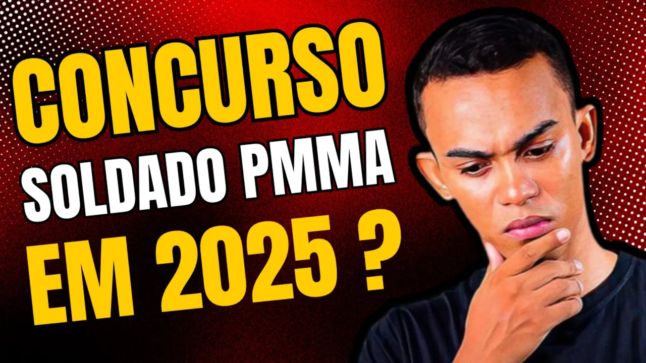 CONCURSO PMMA EM 2025 ? SERÁ MESMO?