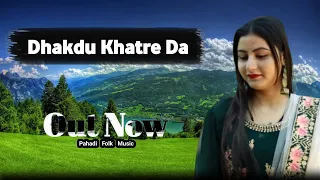 dhakdu khatre da official song new dogri song 2026 pahadi folk music 
