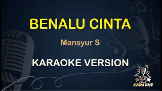 Download BENALU CINTA KARAOKE || Mansyur S ( Karaoke ) Dangdut || Koplo HD Audio MP3