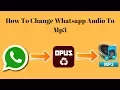 Download Lagu How To Convert Whatsapp Audio To Mp3 Latest Method 2017 In Hindi | Opus To Mp3